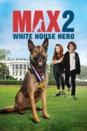 Макс 2: Герой Белого Дома (Max 2: White House Hero) 2017