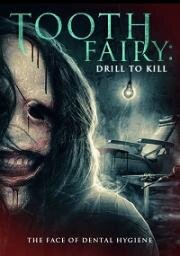 Зубная фея 5: Смертельное сверление (Toothfairy 5 (Tooth Fairy: Drill to Kill)) 2022